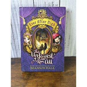 Ever after High: The Unfairest of Them All‎ by Shannon Hale (2014) Hardcover